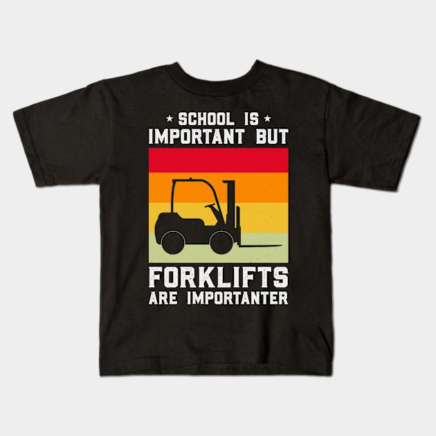 School Is Important Forklifts Are Importanter Kids T-Shirt by Visual Vibes